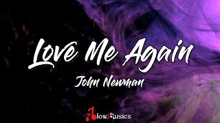 John Newman - Love Me Again (Lyrics) | Can you love me again?