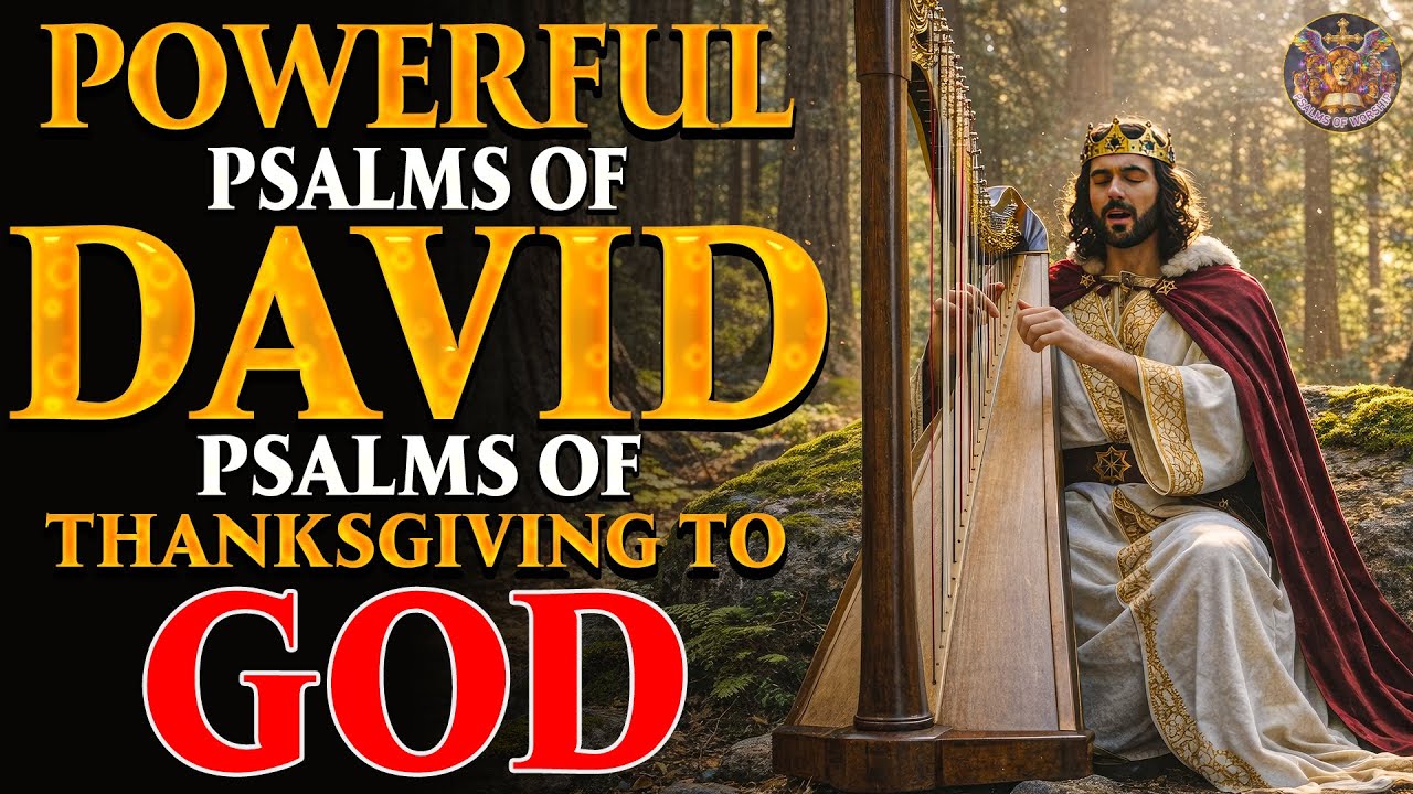 Psalms of Thanksgiving to God for His Faithfulness | Powerful Worship Songs from King David #psalms