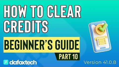 Part 10   How To Clear Credits | Dafoxtech Version 41.0.8