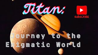 "Titan: Journey to the Enigmatic World".#Titan#SolarSystem#SpaceExploration#LifeInSpace#ScienceVideo