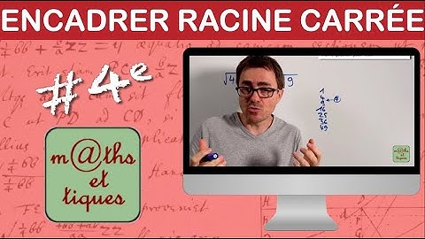 Encadrer une racine carrée par 2 entiers consécutifs - Quatrième