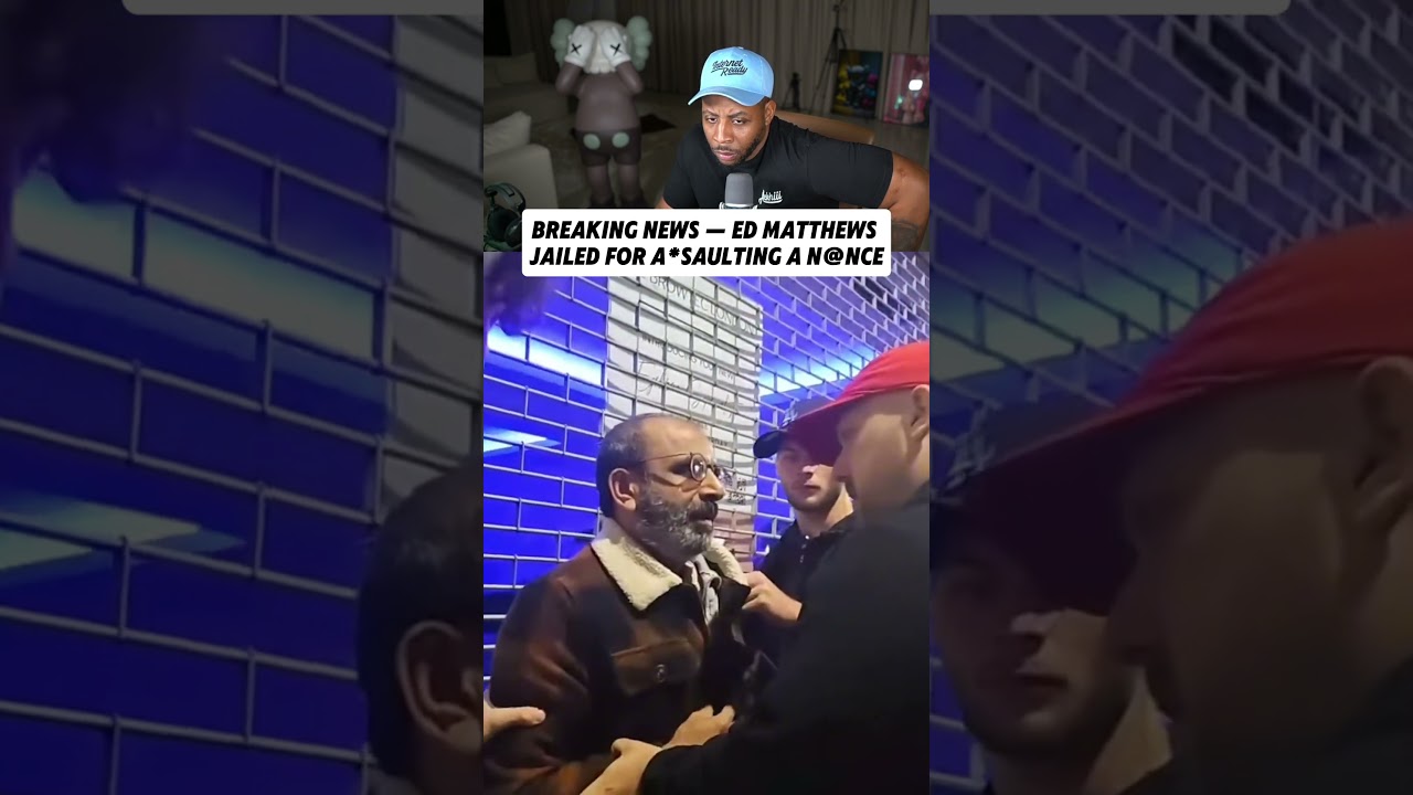 Breaking News — Ed Matthews Jailed For A*saulting A N@nce #bounceryoutube #uk #uknews