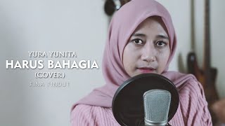 Yura Yunita - Harus Bahagia (Cover) by: Fina Findut ft. Kilal Ista