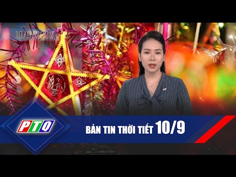 Thời tiết 10/9: Thời tiết ngày cuối tuần?  | PTQ