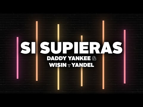 daddy-yankee-&-wisin-y-yandel---si-supieras-(lyrics)