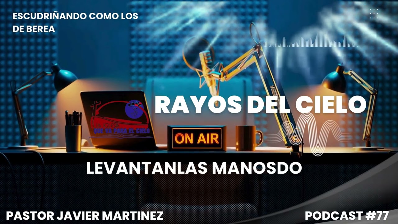 DEVOCIONAL RAYOS DEL CIELO / LEVANTANDO LAS MANOS