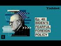 What Really Matters with Walter Russell Mead - Ep. 49: Biden’s Fearful Foreign Policy