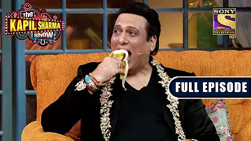 Govinda Shares Some Funny Stories While Eating A Banana! | The Kapil Sharma Show | Full Episode