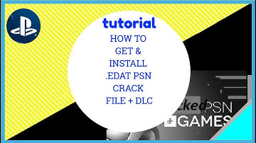 HOW TO GET & INSTALL .EDAT PSN CRACK FILE + DLC