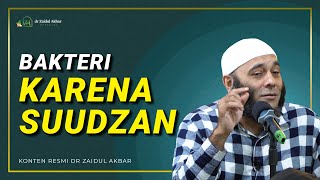 Bakteri Karena Suudzan - dr. Zaidul Akbar Official