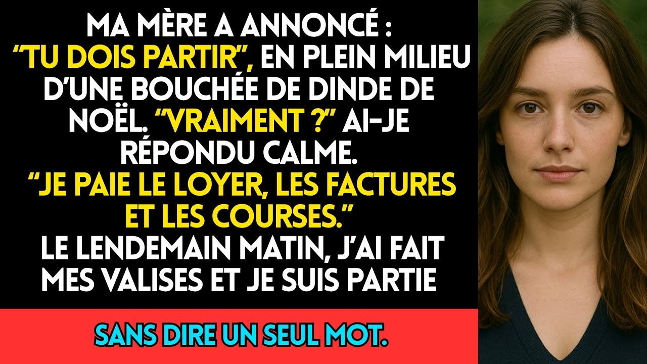 Ma Mère A Annoncé  “Tu Dois Partir”, En Pleine Bouchée De Dinde De Noël  “Vraiment ” Ai Je Répondu