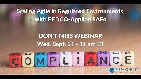 Scaling Agile in Regulated Environments: Addressing the Challenges of Compliance