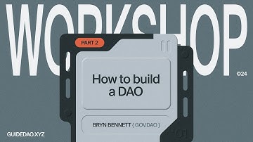 Bryn Bennett, GOV.DAO: How to build a DAO, Part 2