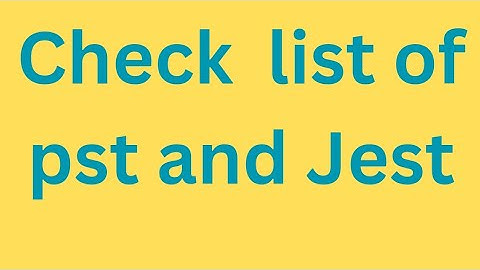 check list of pst jest new update.