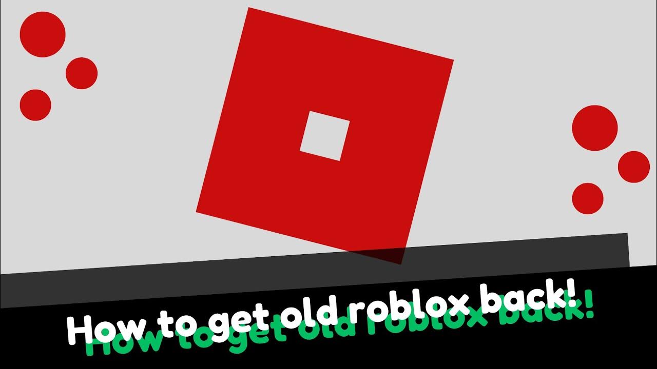 how to get old roblox back!!!!! (working) - YouTube
