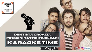 Video thumbnail of "Dentista Croazia - Pinguini Tattici nucleari - Karaoke Time"