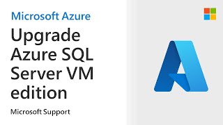 How To Upgrade Azure Sql Server Vm Edition Or Version | Microsoft