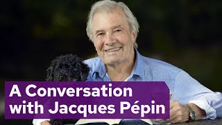 A Conversation with Jacques Pépin