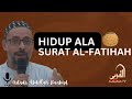 Hidup ala surat alfatihah  ustadz abdillah baabud