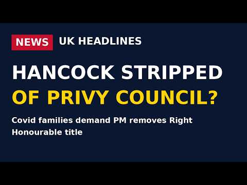 Covid Families Demand Hancock Stripped of Privy Council — Indefensible