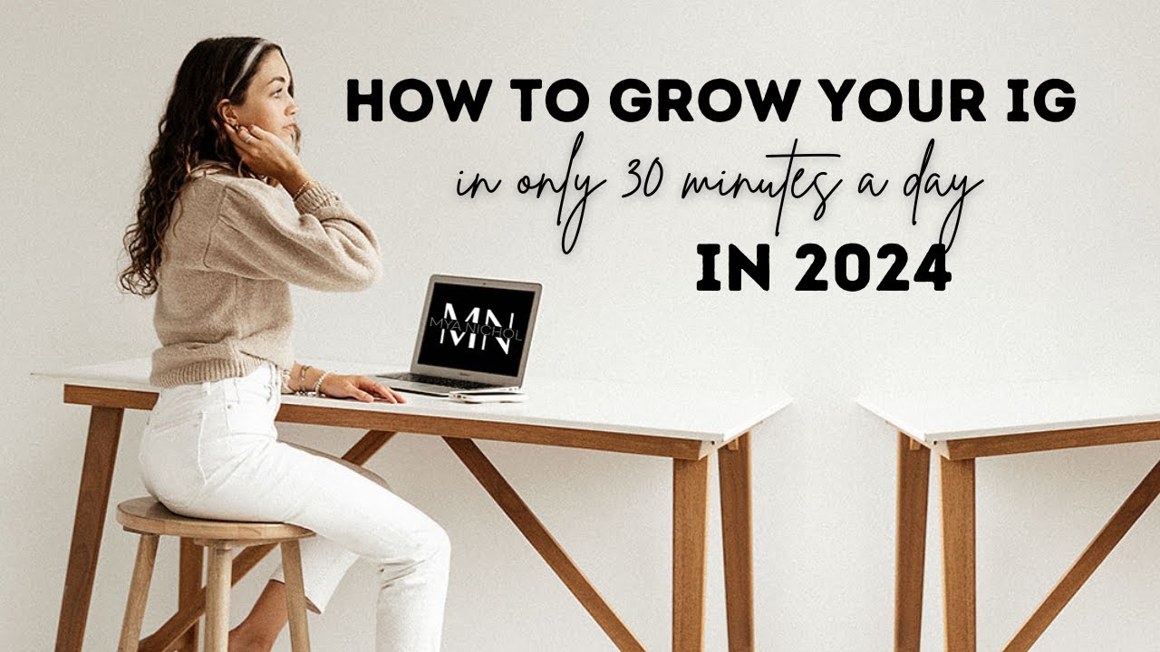 How to grow your IG in only 30 minutes a day in 2024 - YouTube