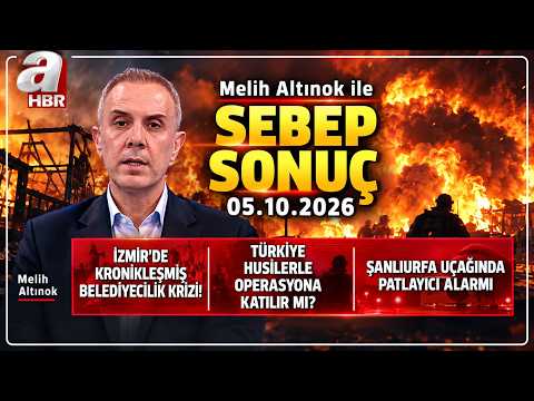 Yemen Alev Alev... Gerilim Zirvede! Melih Altınok İle Sebep Sonuç - 05.10.2026 | A Haber
