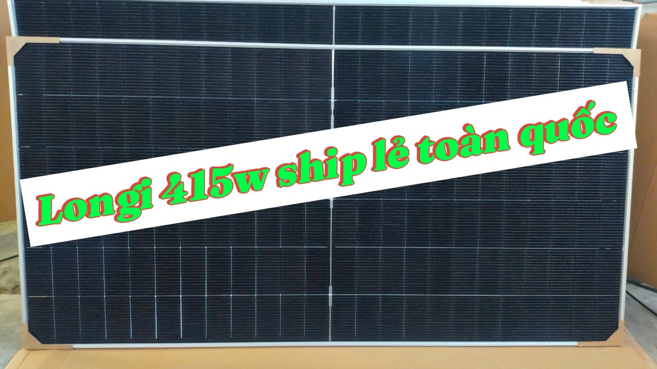 Tấm pin năng lượng mặt trời longi 415w giá 1250k, chuyển lẻ từ 1 tấm 
