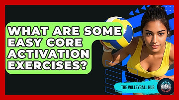 What Are Some Easy Core Activation Exercises? - The Volleyball Hub