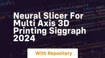 neural slicer for multi axis 3d printing siggraph 2024