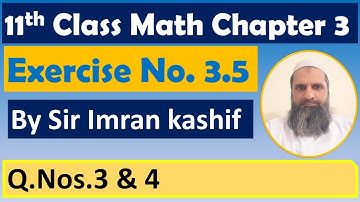 Chapter 3 | Exercise No. 3.5| Q Nos 3 & 4| F.Sc. Math First year | 11Th Class Math, ICS