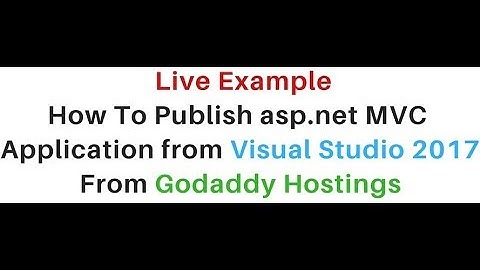publish/deploy asp.net mvc website from visual studio 2017 godaddy