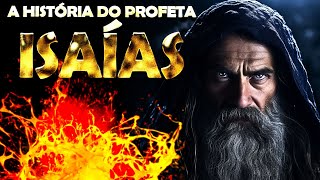 A HISTÓRIA DE ISAÍAS ( O MAIOR PROFETA MESSIÂNICO )