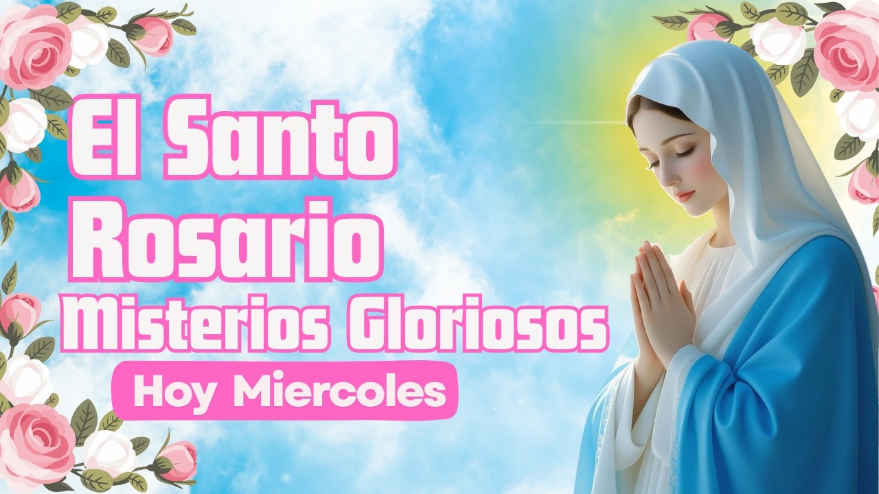 El Santo Rosario Hoy Miercoles 04 de Marzo 2026 Misterios Gloriosos🌹Rosario Completo