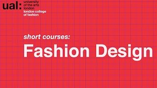 Fashion Design LCF Short Courses