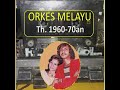 ORKES MELAYU 1960 70an yang melegenda, lagu kenangan zaman duliu..