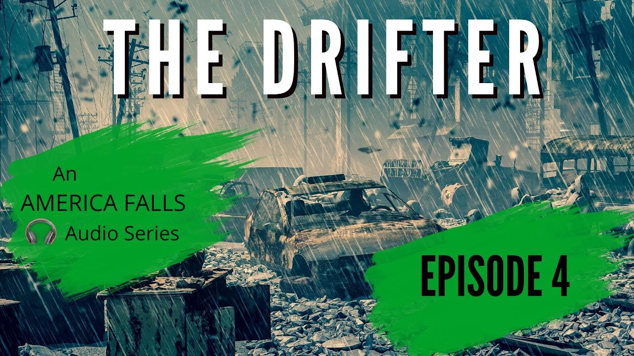 The Drifter: A six part America Falls Audio Series (Episode Four)