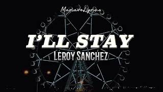 Leroy Sanchez - I’LL STAY (Lyrics)
