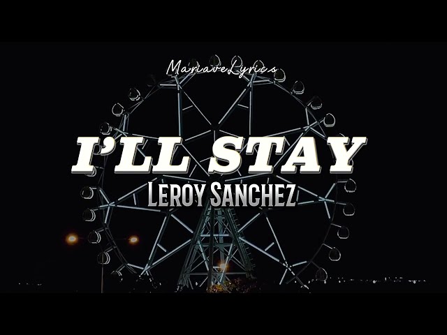 Leroy Sanchez - I’LL STAY (Lyrics) class=