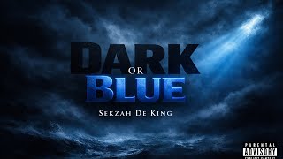 Sekzah De King  Dark Or Blue   Ft Sphedasoul 