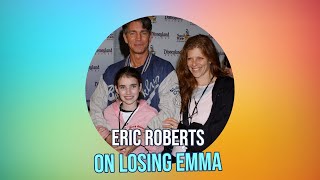 Eric Roberts Reveals How Addiction Cost Him His Relationship with Daughter Emma Roberts