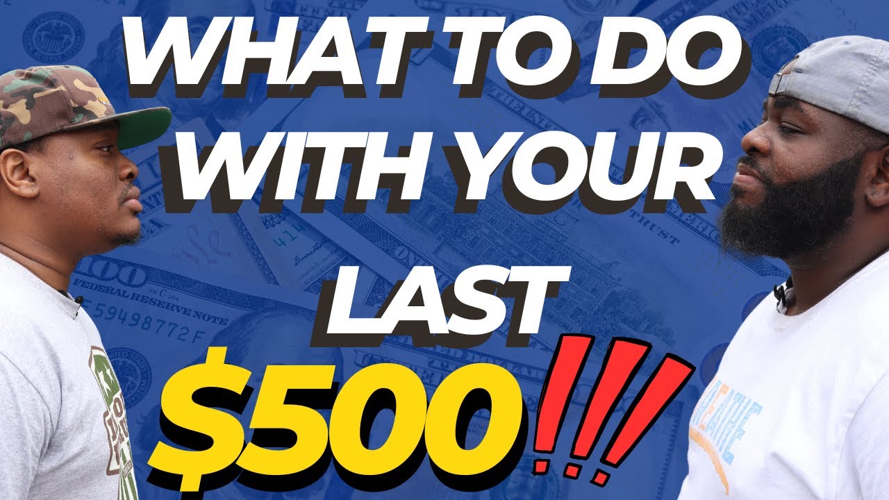 What To Do When You're Down To Your Last $500