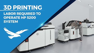 Labor Required to Operate the HP 5200 3D Printing System