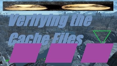 Fallout 4: Verifying the Cache Files