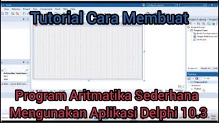 Cara Membuat Program Aritmatika Sederhana Menggunakan Delphi