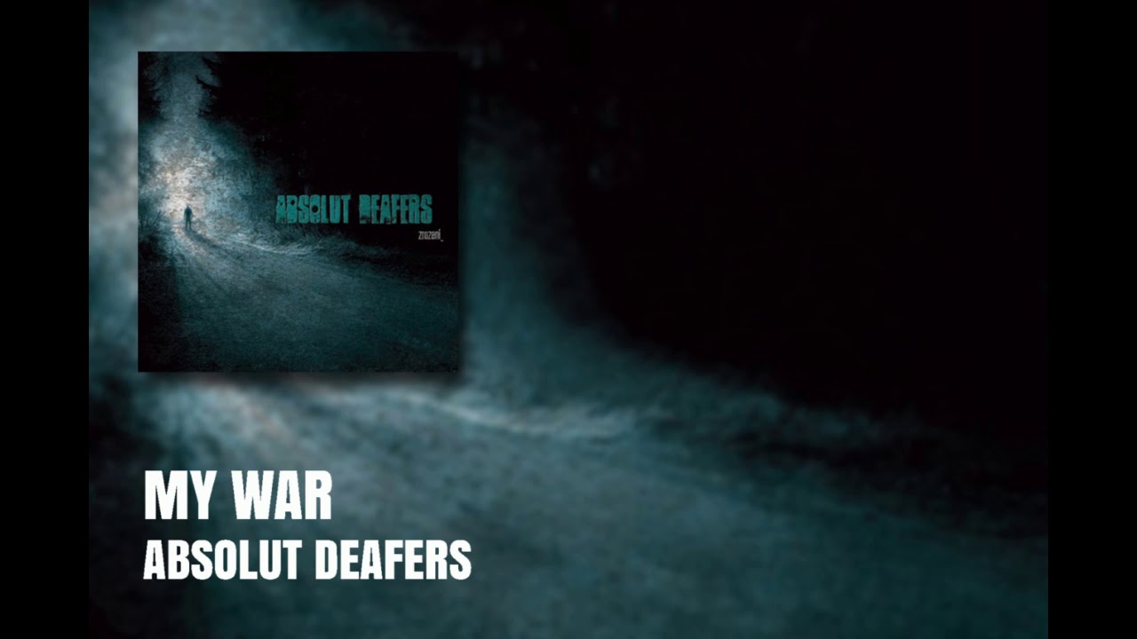 Absolut Deafers - My War