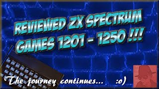 Reviewed Zx Spectrum Games - 1201 To 1250 - The Journey Continues 