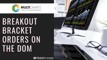 MultiCharts.NET - Submitting Breakout Bracket Orders with the Trading DOM | Optimus Futures