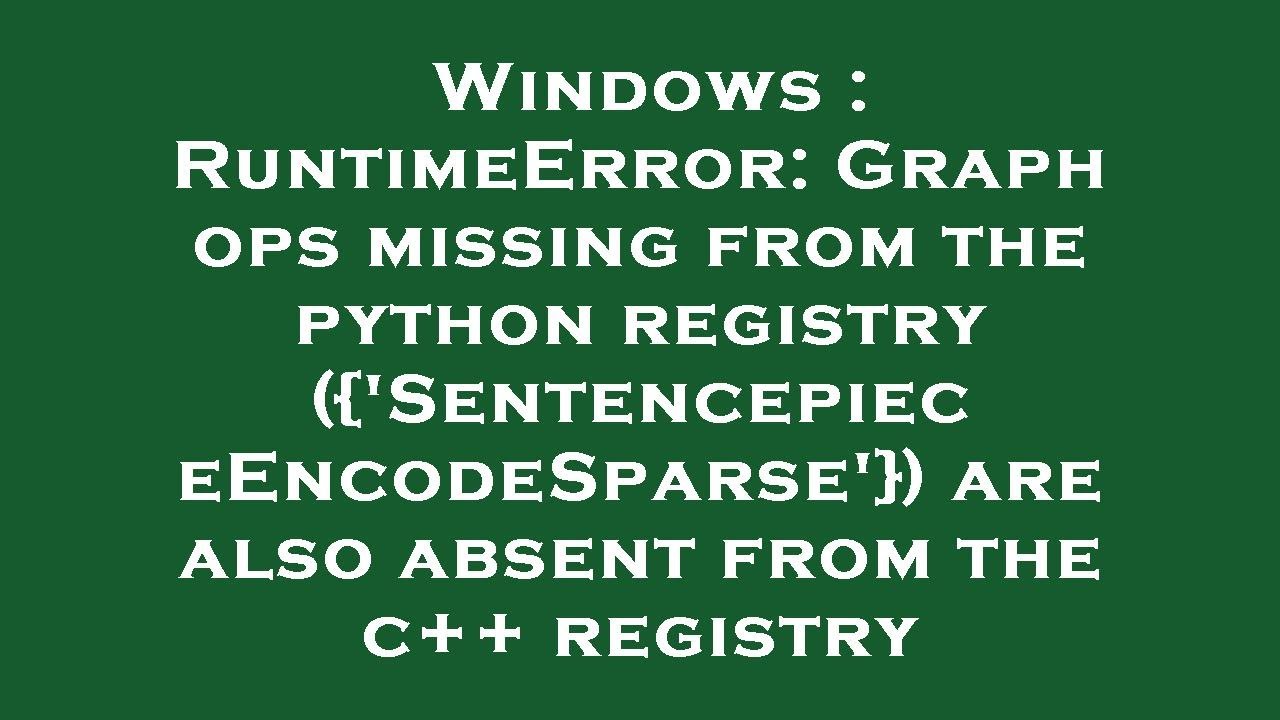 Windows : RuntimeError: Graph ops missing from the python registry ...