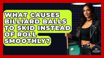What Causes Billiard Balls To Skid Instead Of Roll Smoothly? - Billiards Hustlers