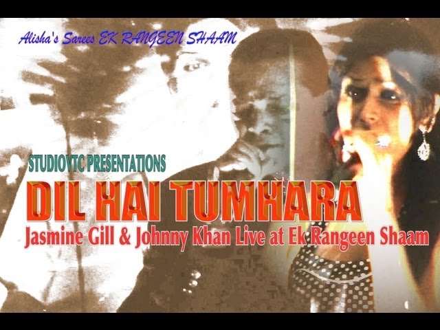 DIL HAI TUMAHARA - JOHNNY KHAN & JASMINE GILL LIVE AT RANGEEN SHAAM class=